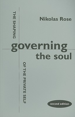 Governing the Soul: The Shaping of the Private Self