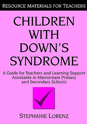 Children with Down's Syndrome: A guide for teachers and support assistants in mainstream primary and secondary schools (Resource Materials for Children)