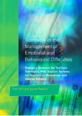 Teamwork in the Management of Emotional and Behavioural Difficulties (Resource Materials for Teachers Series)