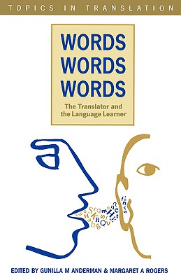 Words, Words, Words. The Translator and the Language (Topics in Translation, 7)