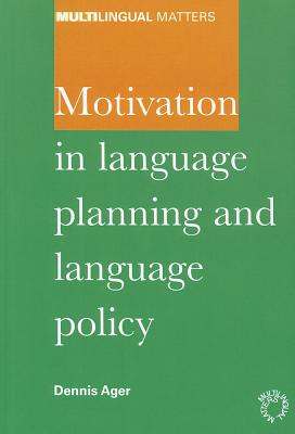 Motivation in Language Planning and Language Policy (Multilingual Matters, 119)