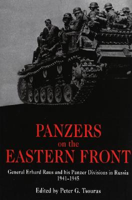 Panzers on the Eastern Front: General Erhard Raus and his Panzer Divisions in Russia, 1941-1945.