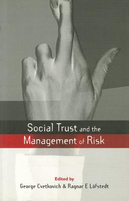 Social Trust and the Management of Risk (Earthscan Risk in Society)