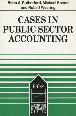 Cases In Public Sector Accounting (Pcp Accounting & Finance Series)