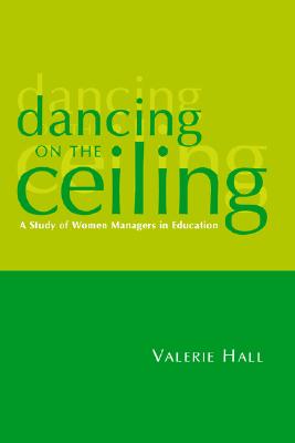 Dancing on the Ceiling: A Study of Women Managers in Education (1-off Series)