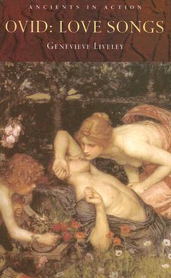 Ovid: Love Songs (Ancients in Action)