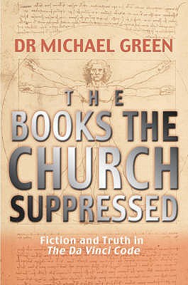 The Books the Church Suppressed: What The Da Vinci Code Doesn't Tell You: Fiction and Truth in The Da Vinci Code [Paperback] Green, Dr. Michael