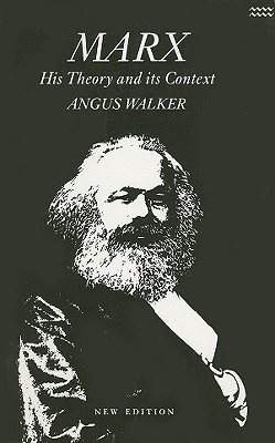 Marx: His Theory and its Context (Politics as Economics; An Introductory and Critical Essay on the Political Economy of Karl Marx)