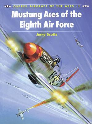 Mustang Aces of the Eighth Air Force. Osprey Aircraft of the Aces #1.