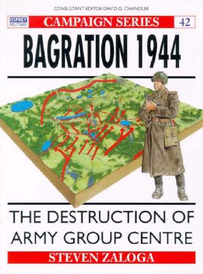 Bagration 1944: Destruction of Army Group Centre. Osprey Campaign Series. #42.