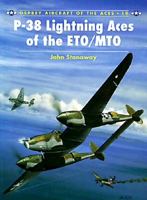 P-38 Lightning Aces of the ETO/MTO. Osprey Aircraft of the Aces #19.