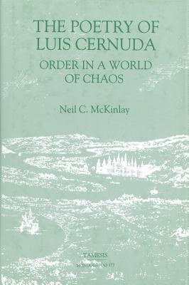 The Poetry of Luis Cernuda: Order in a World of Chaos (Monograf as A) (Volume 177) [Hardcover] McKinlay, Neil C.