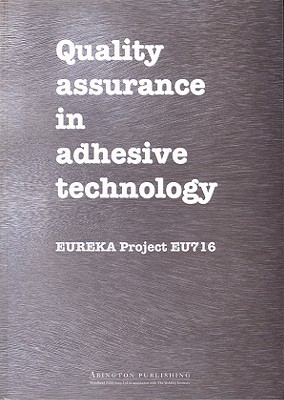 Quality Assurance in Adhesive Technology: Eureka Project EU 716 (Woodhead Publishing Series in Welding and Other Joining Technologies)