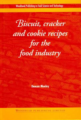 Biscuit, Cracker and Cookie Recipes for the Food Industry (Woodhead Publishing Series in Food Science, Technology and Nutrition)