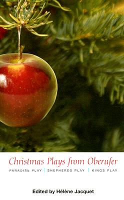 Christmas Plays from Oberufer Paradise Play, Shepherds Play, Kings Play