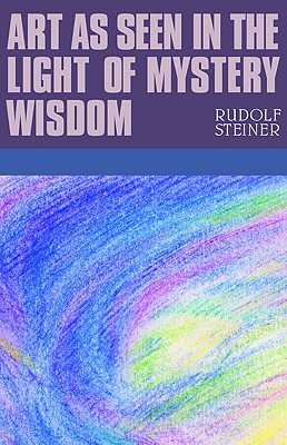 Art as Seen in the Light of Mystery Wisdom: (CW 275)
