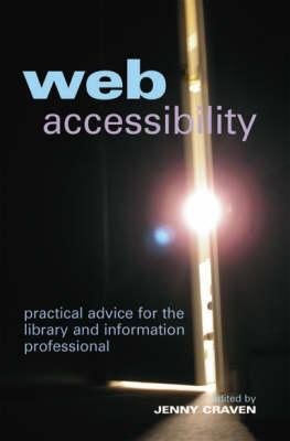Web Accessibility: Practical Advice for the Library and Information Professional (Facet Publications (All Titles as Published))