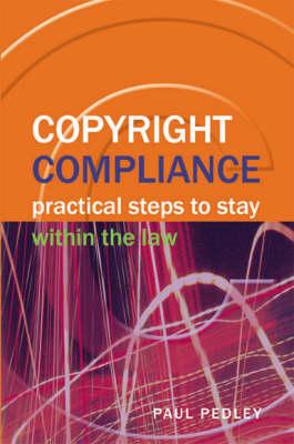 Copyright Compliance: Practical Steps to Stay within the Law