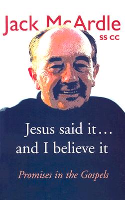 Jesus Said It.and I Believe It: Promises in the Gospel