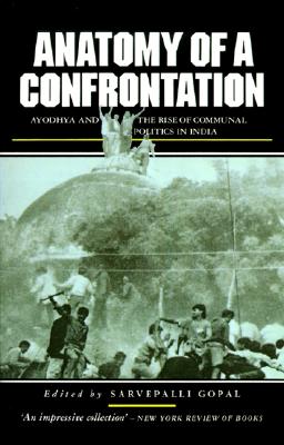Anatomy of a Confrontation: Ayodhya and the Rise of Communal Politics in India (Politics in Contemporary Asia)