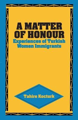 A Matter of Honour: Experiences of Turkish Women Immigrants