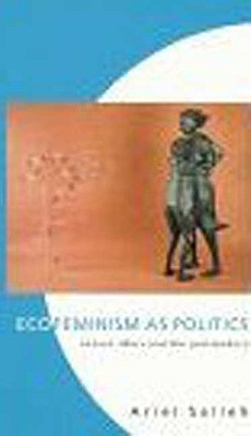 Ecofeminism As Politics: Nature, Marx and the Postmodern