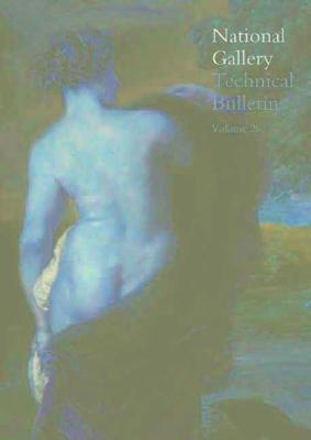 National Gallery Technical Bulletin: Volume 26 (National Gallery Technical Bulletins)