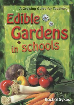 Edible Gardens in Schools: A Growing Guide for Teachers