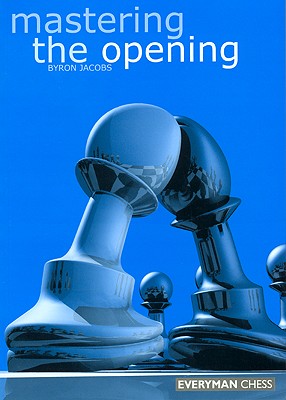 Image for Mastering the Opening (Everyman Chess)