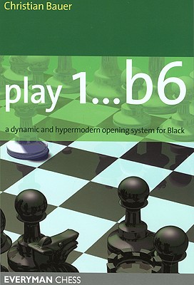 Image for Play 1...b6 : A Dynamic And Hypermodern Opening System For Black