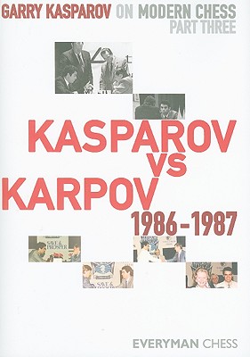 Garry Kasparov on Modern Chess, Part 3: Kasparov V Karpov 1986-1987