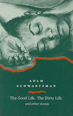 The Good Life Dirty Life, and Other Stories