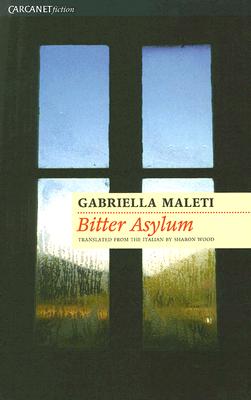 Bitter Asylum (Carcanet Fiction)