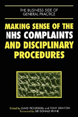 Making Sense of the Nhs Complaints and Disciplinary Procedures (The Business Side of General Practice)