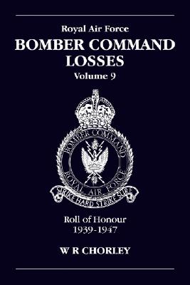 RAF Bomber Command Losses Volume 9, Roll of Honour 1939-1947: V. 9