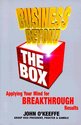 Business Beyond the Box: Applying Your Mind for Breakthrough Results
