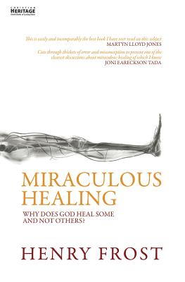 Miraculous Healing Why Does God Heal Some and Not Others
