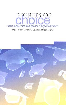 Degrees of Choice: Social Class, Race and Gender in Higher Education