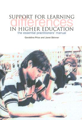 Support for Learning Differences in Higher Education: The Essential Practitioners' Manual