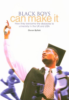 Black Boys Can Make It [OP]: How They Overcome the Obstacles to University in the UK and USA