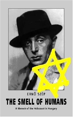 The Smell of Humans: A Memoir of the Holocaust in Hungary (Central European University Press Book)