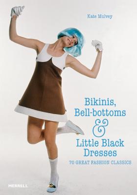 Bikinis, Bell-bottoms and Little Black Dresses: 70 Great Fashion Classics
