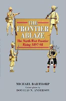 Image for Frontier Ablaze: North-West Frontier Rising 1897-98. Frontier Ablaze: North-West Frontier Rising 1897-98.