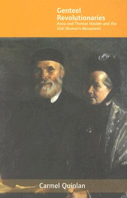 Genteel Revolutionaries: Anna and Thomas Haslam and the Irish Women's Movement