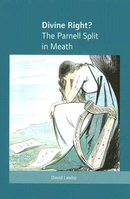 Divine Right: The Parnell Split in Meath