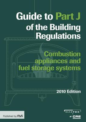 Guide to Part J of the Building Regulations: Combustion appliance and fuel storage systems