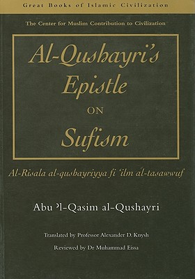 Al-Qusharyri's Epistle on Sufism: Al-Risala Al-Qushayriyya Fi 'ilm Al-Tasawwuf (Great Books of Islamic Civilization)