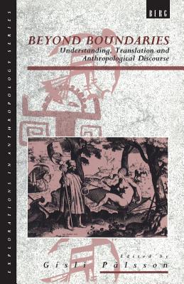 Image for Beyond Boundaries: Understanding, Translation and Anthropological Discourse (Explorations in Anthropology)