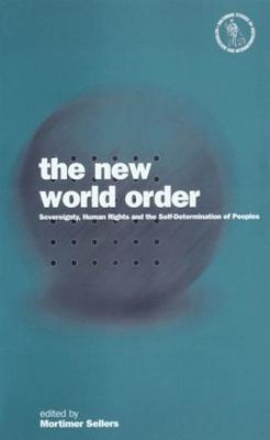 The New World Order: Sovereignty, Human Rights And The Self-Determination Of Peoples (Nationalism & Internationalism)