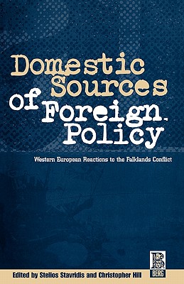Image for Domestic Sources of Foreign Policy: West European Reactions to the Falklands Conflict West European Reactions to the Falklands Conflict (French Studies)